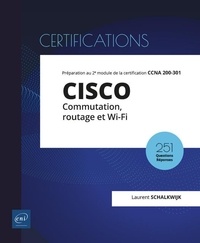 Laurent Schalkwijk - CISCO Commutation, routage et Wi-Fi - Préparation au 2e module de la certification CCNA 200-301.