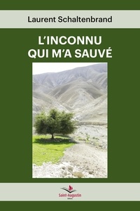 Laurent Schaltenbrand - L'inconnu qui m'a sauvé.