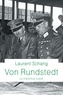 Laurent Schang - Von Rundstedt - Le maréchal oublié.