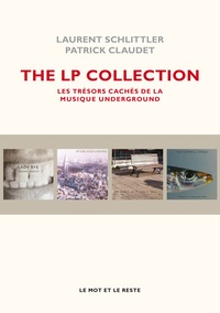 Laurent Schlittler et Patrick Claudet - The LP collection - Les trésors cachés de la musique underground.