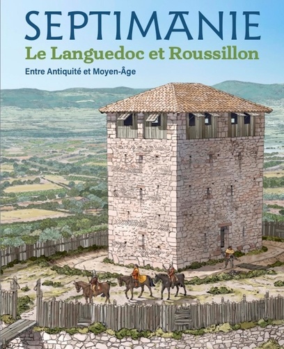 Laurent Schneider - Septimanie Languedoc et Roussillon - Entre Antiquité et Moyen-âge.