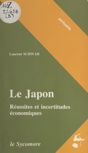 Laurent Schwab - Le Japon : réussites et incertitudes économiques.