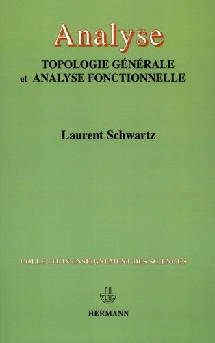 Laurent Schwartz - Analyse - Topologie générale et analyse fonctionnelle.
