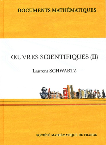 Laurent Schwartz - Oeuvres scientifiques - Volume 2.