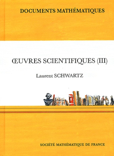 Laurent Schwartz - Oeuvres scientifiques - Volume 3.