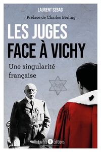 Laurent Sebag - Les juges face à Vichy - Une singularité française.
