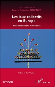 Laurent Sébastien Fournier - Les jeux collectifs en Europe - Transformations historiques.