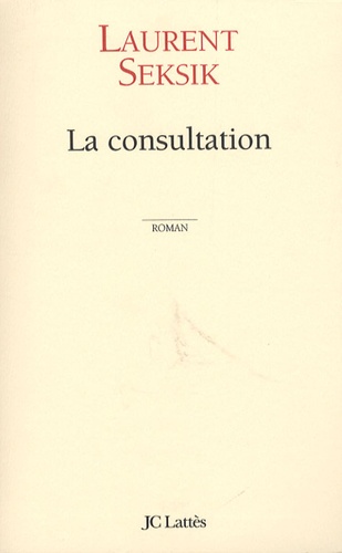 Laurent Seksik - La consultation.