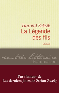 Laurent Seksik - La Légende des fils.