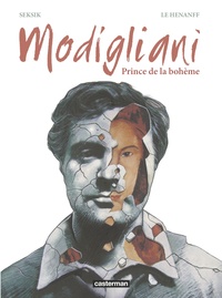 Laurent Seksik et Fabrice Le Hénanff - Modigliani - Prince de la bohème.