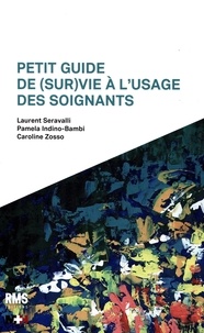 Téléchargement gratuit de livres électroniques mobiles Petit guide de (sur)vie à l'usage des soignants par Laurent Seravalli, Pamela Indino-Bambi, Caroline Zosso