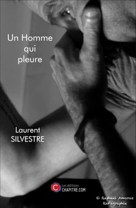 Laurent Silvestre - Un Homme qui pleure.