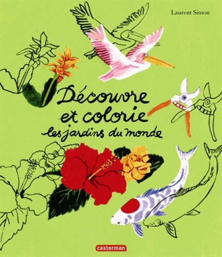 Laurent Simon - Découvre et colorie les jardin du monde.