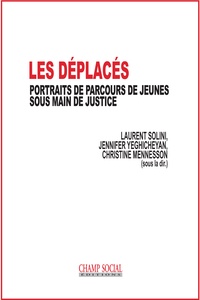 Laurent Solini et Jennifer Yeghicheyan - Les déplacés - Portraits de parcours de jeunes sous main de justice.