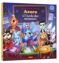 Laurent Souillé et Olivier Souillé - Azuro  : Azuro à l'école des monstres.