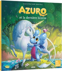 Laurent Souillé et Olivier Souillé - Azuro  : Azuro et la dernière licorne.