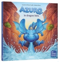 Laurent Souillé et Olivier Souillé - Azuro  : Azuro le dragon bleu.