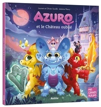 Laurent Souillé et Olivier Souillé - Azuro  : AZURO ET LE CHÂTEAU OUBLIÉ.