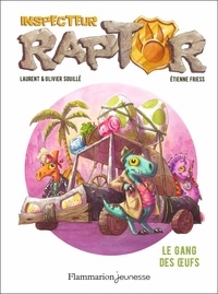 Laurent Souillé et Olivier Souillé - Inspecteur Raptor Tome 2 : Le gang des oeufs.