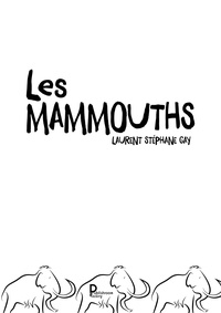 Laurent Stéphane Gay - Les mammouths.