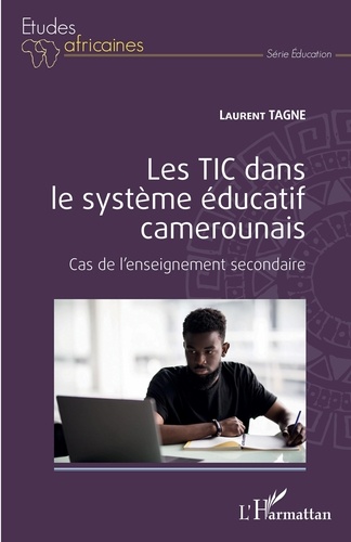 Les TIC dans le système éducatif camerounais. Cas de l'enseignement secondaire