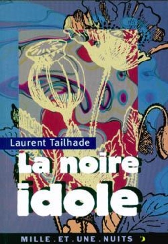 Laurent Tailhade - La noire idole - Etude sur la morphinomanie.
