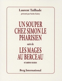 Laurent Tailhade - Un souper chez Simon le Pharisien - Suivi de Les mages au berceau et autres textes.