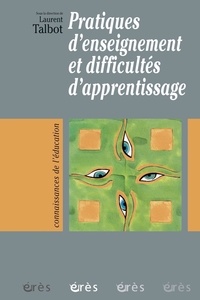 Laurent Talbot - Pratiques d'enseignement et difficultés d'apprentissage.