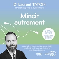 Laurent Taton - Mincir autrement - 10 séances d'audio hypnose.