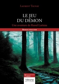 Laurent Taunay - Le jeu du démon - Une aventure de Raoul Larteau.