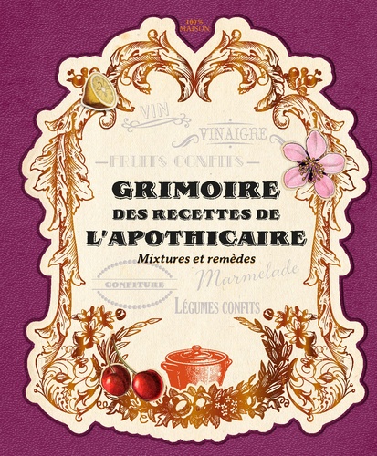 Laurent Terrasson - Grimoire des recettes de l'apothicaire - Mixtures et recettes.