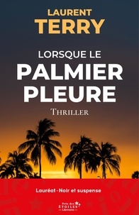 Télécharger un ebook pdf en ligne Lorsque le palmier pleure 9791040517771 par Laurent Terry (French Edition) 