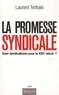 Laurent Tertrais - La Promesse syndicale - Quel syndicalisme pour le XXIe siècle ?.