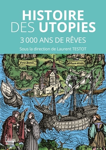 Histoire des utopies. 3000 de rêves pour changer le monde