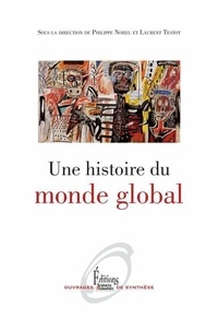 Laurent Testot et Philippe Norel - Une histoire du monde global.