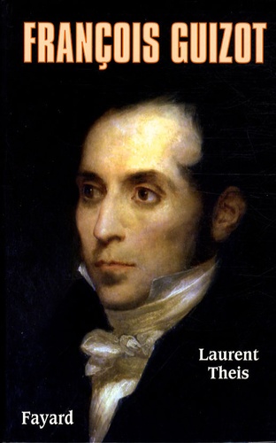 Laurent Theis - François Guizot.