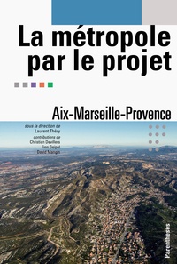 Laurent Théry - La métropole par le projet - Aix-Marseille-Provence.