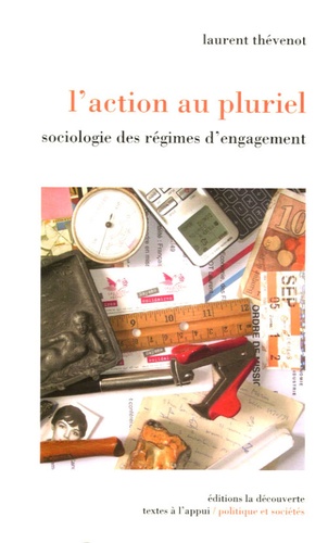 Laurent Thévenot - L'action au pluriel - Sociologie des régimes d'engagement.