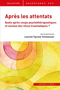 Laurent Tigrane Tovmassian - Après les attentats - Quels après-coups psychothérapeutiques et sociaux des vécus traumatiques ?.