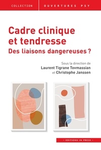 Laurent Tigrane Tovmassian et Christophe Janssen - Cadre clinique et tendresse - Des liaisons dangeureuses ?.