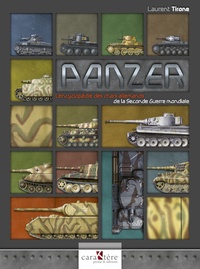 Laurent Tirone - Panzer - L'encyclopédie des chars allemands de la Seconde Guerre mondiale.