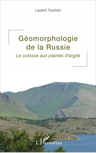 Géomorphologie de la Russie. Le colosse aux plaines d'argile