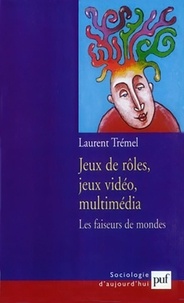 Laurent Trémel - Jeux de rôles, jeux vidéo, multimédia - Les faiseurs de mondes.