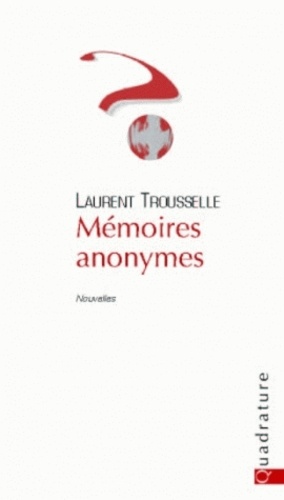 Laurent Trousselle - Mémoires anonymes.