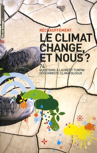 Laurent Turpin - Le climat change, et nous ? - 74 Questions à Laurent Turpin, géochimiste-climatologue.
