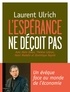 Laurent Ulrich - L'espérance ne déçoit pas - Un évêque face à la sécularisation et au monde de l'économie.