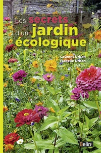 Laurent Urban et Isabelle Urban - Les secrets d'un jardin écologique.