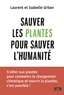 Laurent Urban et Isabelle Urban - Sauver les plantes pour sauver l'humanité.