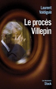 Laurent Valdiguié - Le procès Villepin.