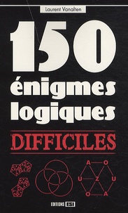 Laurent Vanalten - 150 énigmes logiques.